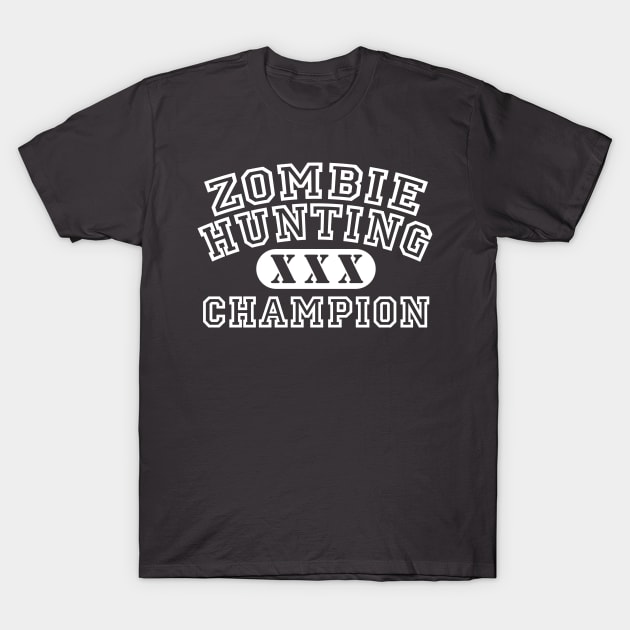 Zombie Hunting Champion T-Shirt by oddmatter